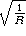 Square root of 1/R